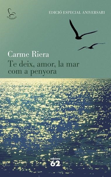 Te deix, amor, la mar com a penyora (40 aniv.) | 9788429773842 | Riera, Carme