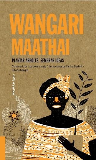 Wangari Maathai: Plantar árboles, sembrar ideas | 9788417440701 | de Ahumada, Laia