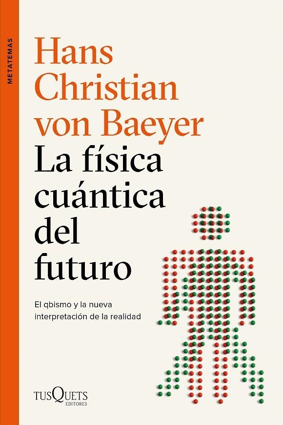 La física cuántica del futuro | 9788490667453 | Baeyer, Hans Christian von