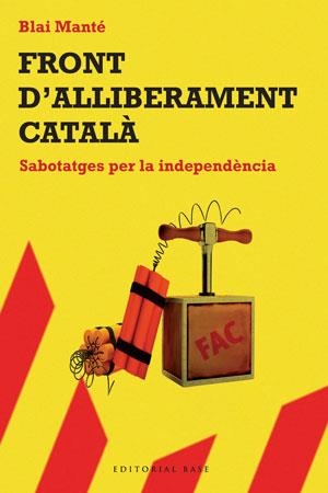 Front d'Alliberament Nacional. Sabotatges per la independència | 9788492437276 | Manté Majó, Blai