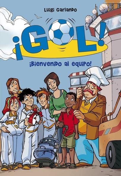 Bienvenido al equipo (Serie ¡Gol! 17) | 9788484419907 | Luigi Garlando