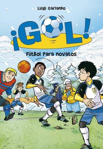 Fútbol para novatos (Serie ¡Gol! 18) | 9788484419914 | Luigi Garlando