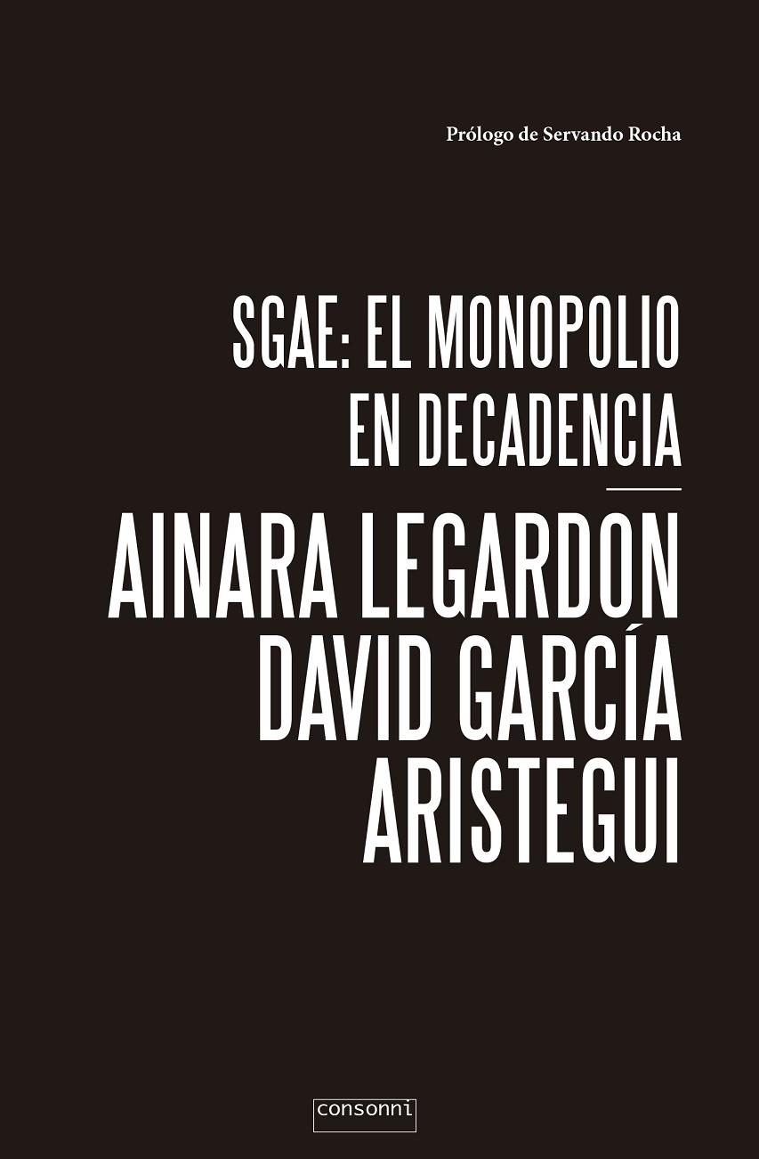 SGAE: el monopolio en decadencia | 9788416205288 | LeGardon, Ainara/García Aristegui, David