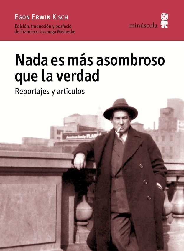 Nada es más asombroso que la verdad. Reportajes y artículos | 9788494675416 | Kisch, Egon Erwin