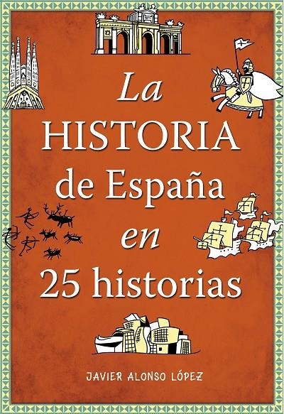 La historia de España en 25 historias | 9788490432938 | Alonso López, Javier