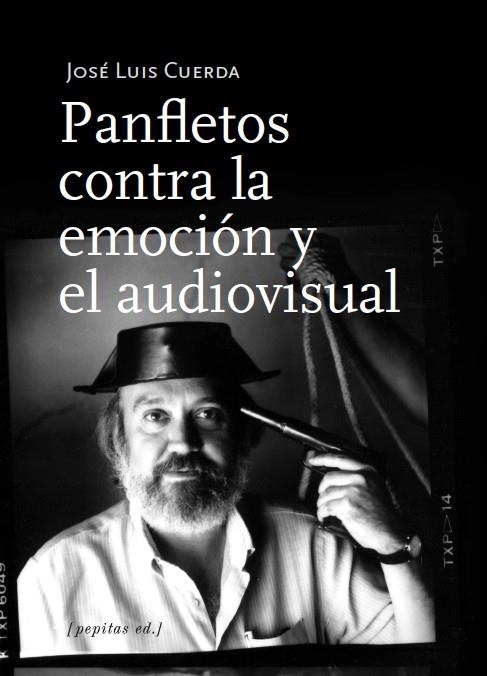 Panfletos contra la emoción y el audiovisual | 9788417386696 | Cuerda Martínez, José Luis