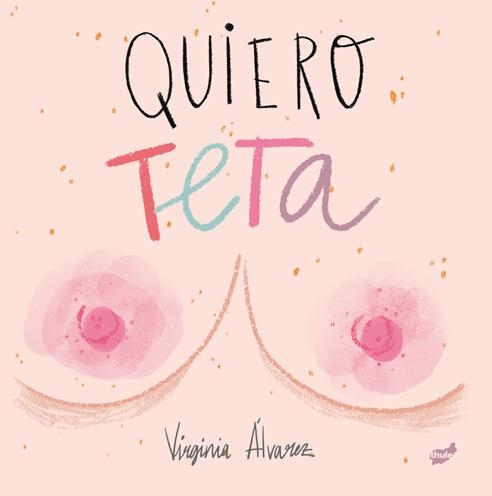 Quiero teta | 9788416817894 | Álvarez Liaño, Virginia