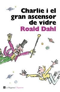 Charlie i el gran ascensor de vidre | 9788482645568 | DAHL , ROALD