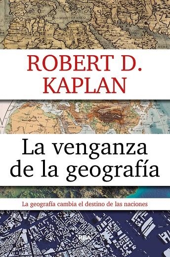 La venganza de la geografia | 9788490567906 | KAPLAN , ROBERT D.