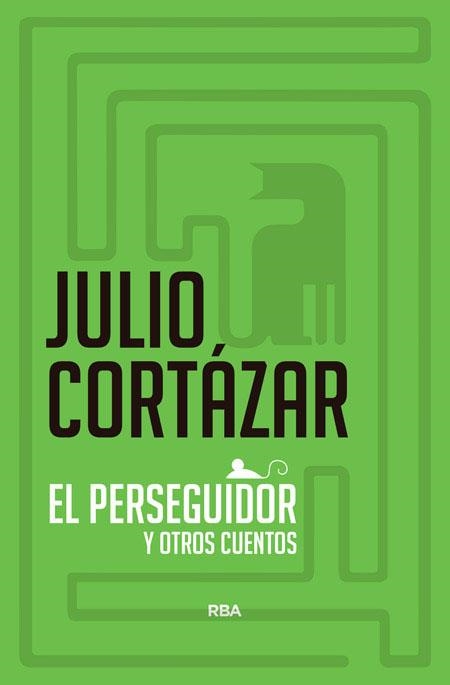 El perseguidor y otros cuentos | 9788490060384 | CORTAZAR , JULIO