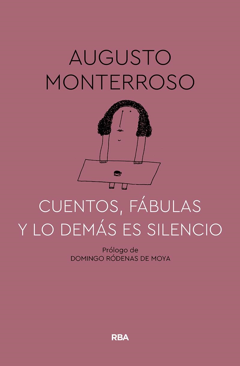 Cuentos, fábulas y lo demás es silencio | 9788491874669 | MONTERROSO AUGUSTO