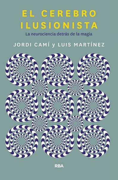 El cerebro ilusionista | 9788491873723 | Camí Morell, Jordi/Martínez Luis M.