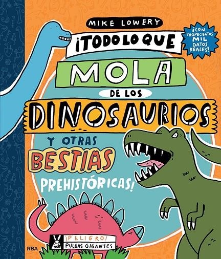 Todo lo que mola de los dinosaurios y otras bestias prehistóricas | 9788427220140 | Lowery Mike