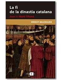 La fi de la dinastia catalana. Joan I i Martí l'Humà | 9788418618048 | Belenguer Cebrià, Ernest