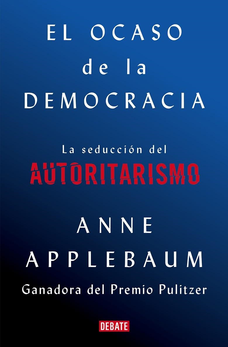 El ocaso de la democracia | 9788418056581 | Applebaum, Anne