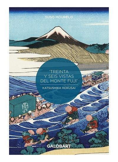 36 VISTAS DEL MONTE FUJI POR HOKUSAI y HIROSHIGE | 9788412264937 | MOURELO SUSO