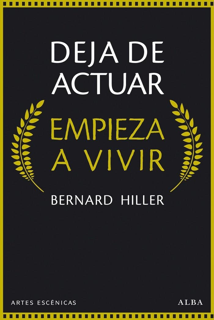 Deja de actuar, empieza a vivir | 9788490651148 | Hiller, Bernard