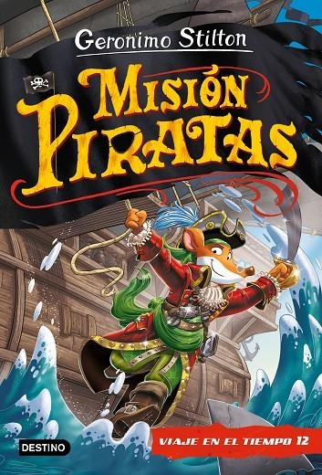 Misión Piratas. Viaje en el tiempo 12 | 9788408241652 | Stilton, Geronimo