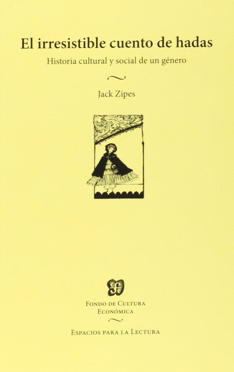 El irresistible cuento de hadas. Historia cultural y social de un género / Jack | 9789877190038 | Zipes, Jack