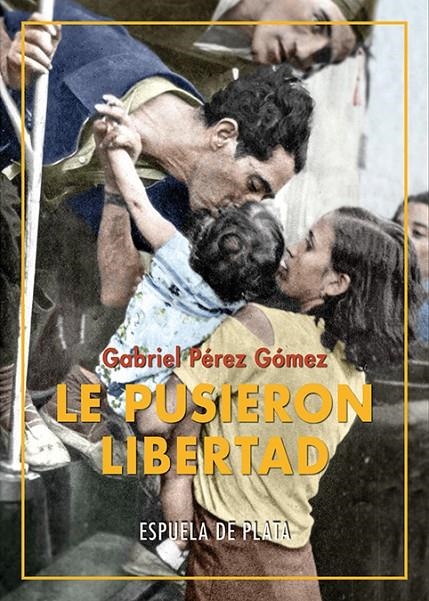 Le pusieron Libertad | 9788418153396 | Pérez Gómez, Gabriel