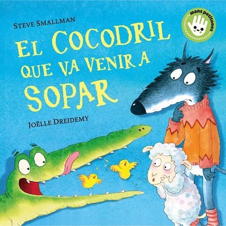 El cocodril que va venir a sopar (Mans petitones) | 9788448858100 | Smallman, Steve/Dreidemy, Joëlle