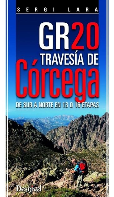 Gr20 travesía Corcega. De Sur a Norte en 13 ó 16 etapas | 9788498293098 | Lara, Sergi