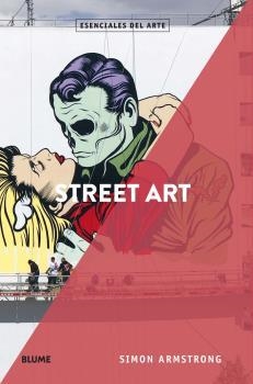 Esenciales arte. Street Art | 9788417757557 | Armstrong, Simon