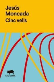 Cinc vells | 9788412394313 | Jesús, Moncada