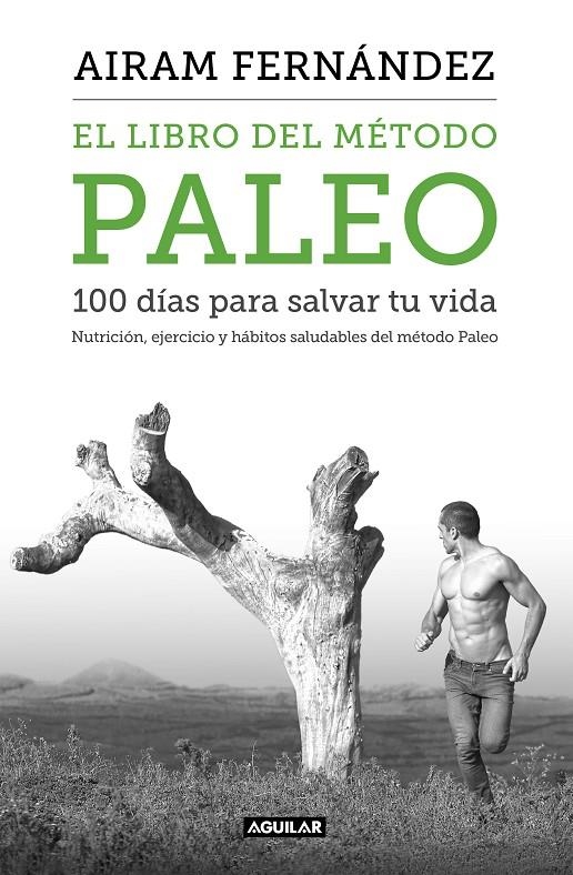 El libro del método Paleo: 100 días para salvar tu vida | 9788403515079 | Fernández, Airam