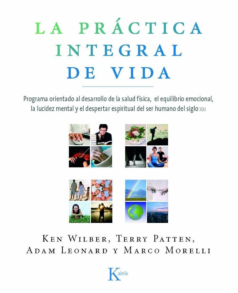 La práctica integral de vida | 9788472457515 | Wilber, Ken/Patten, Terry/Leonard, Adam/Morelli, Marco