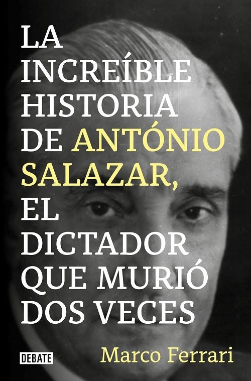 La increíble historia de António Salazar, el dictador que murió dos veces. | 9788418619083 | Ferrari, Marco