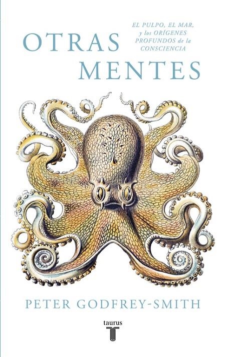 Otras mentes. El pulpo, el mar y los orígenes profundos de la consciencia | 9788430619061 | Godfrey-Smith, Peter