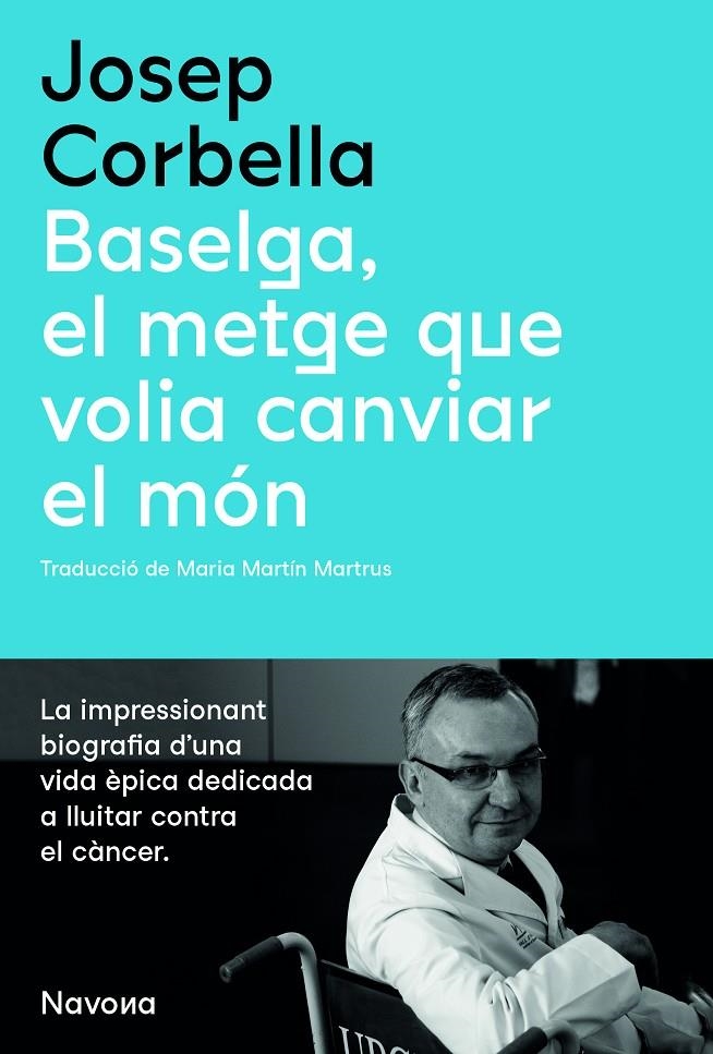 Baselga, el metge que volia canviar el món | 9788419179067 | Corbella, Josep