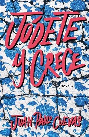 Jódete y crece | 9788499987804 | Cuevas, Juan Pablo