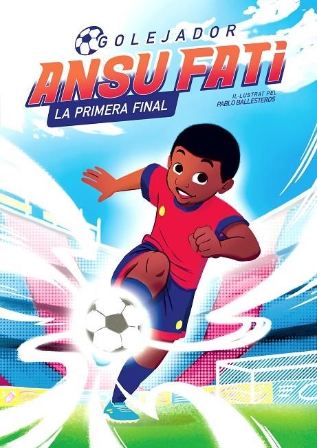 Ansu Fati. Golejador 1 - La primera final | 9788448860349 | Fati, Ansu/Ballesteros, Pablo