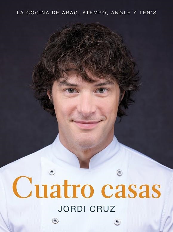 Cuatro casas. La cocina de Jordi en ABaC, Atempo, Angle y Ten's | 9788418007767 | Cruz, Jordi