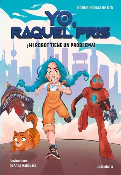 Yo, Raquel Pris 1. ¡Mi robot tiene un problema! | 9788424670931 | García de Oro, Gabriel