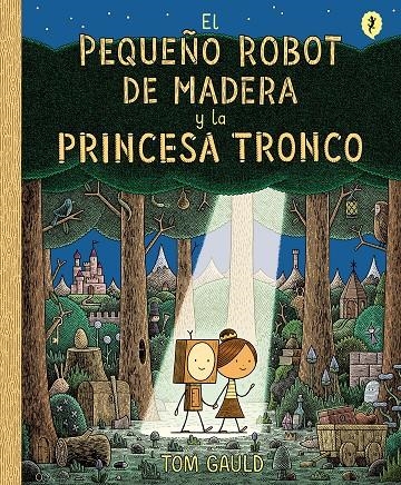 El pequeño robot de madera y la princesa tronco | 9788416131426 | Gauld, Tom