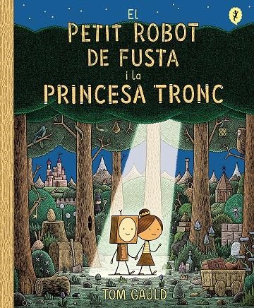 El petit robot de fusta i la princesa tronc | 9788418621437 | Gauld, Tom