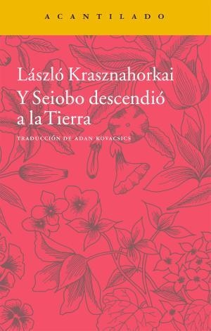 Y Seiobo descendió a la Tierra | 9788416011452 | Krasznahorkai, Laszlo