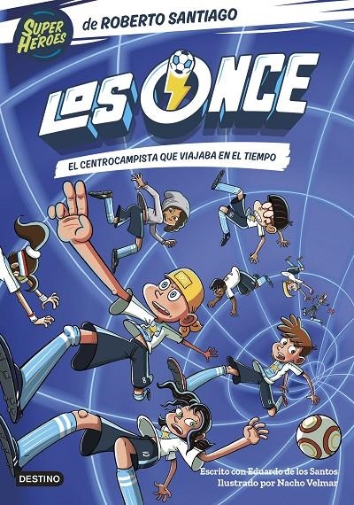 Los Once 3. El centrocampista que viajaba en el tiempo | 9788408254072 | Santiago, Roberto/Santos Molina, Eduardo de los