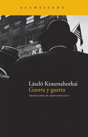 Guerra y guerra | 9788492649051 | Krasznahorkai, Laszlo