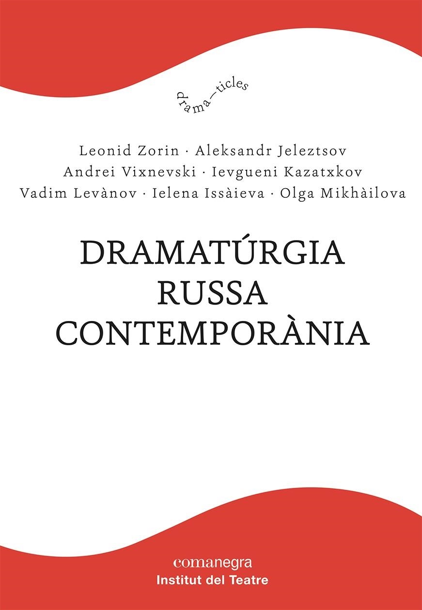 Dramatúrgia russa contemporània | 9788418857232 | Zorin, Leonid/Jeleztsov, Aleksandr/Vixnevski, Andrei/Kazatxkov, Ievgueni/Levànov, Vadim/Issàieva, Ie