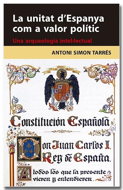 La unitat d'Espanya com a valor polític. Una arqueologia intel·lectual | 9788418618314 | Simon Tarrés, Antoni