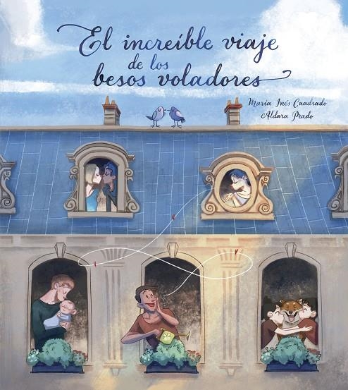 El increíble viaje de los besos voladores | 9788448851675 | Prado, Aldara/Cuadrado, Maria Inés