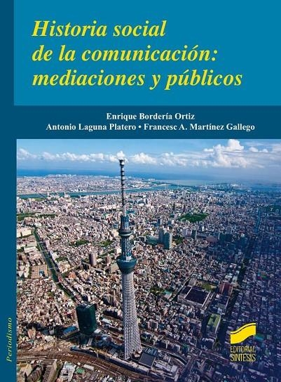 Historia social de la comunicación | 9788490772096 | Bordería Ortiz, Enrique/Laguna Platero, Antonio/Martínez Gallego, Francesc