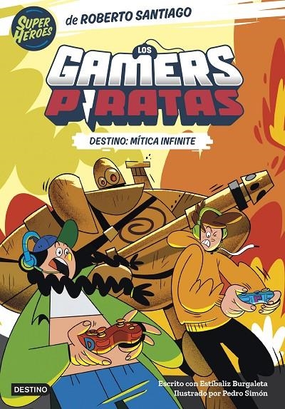 Los Gamers Piratas 1. Destino: Mítica Infinite | 9788408260226 | Santiago, Roberto/Burgaleta, Estíbaliz