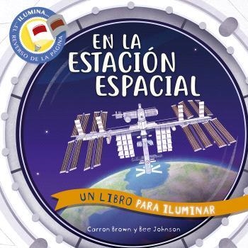 EN LA ESTACIÓN ESPACIAL. UN LIBRO PARA ILUMINAR | 9788467951721