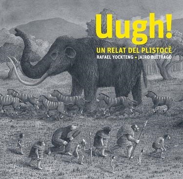 ¡Ugh!  Un relat del Plistocè | 9788412504965 | Jairo Buitrago