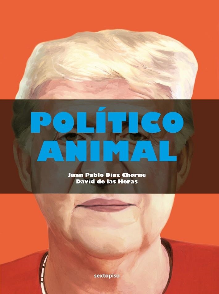 Político animal | 9788418342479 | Díaz Chorne, Juan Pablo/de las Heras, David